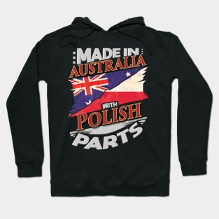 Made In Australia With Polish Parts - Gift for Polish From Poland Hoodie